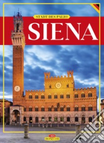 Siena. Stadt des Palio libro di Vantaggi Rosella