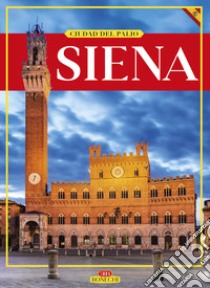 Siena. Ciudad del Palio libro di Vantaggi Rosella