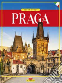 Praga. Città d'oro. Ediz. illustrata libro