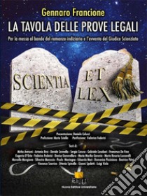 La tavola delle prove legali. Per la messa a bando del romanzo indiziario e l'avvento del giudice scienziato libro di Francione Gennaro