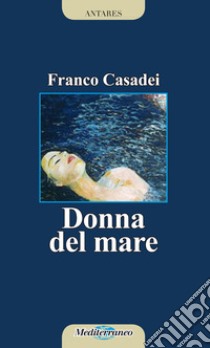 Donna del mare libro di Casadei Franco