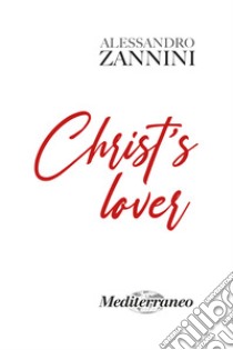 Christ's lover libro di Zannini Alessandro