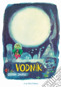 Vodnik. Ediz. a colori libro di Zavrel Stepán