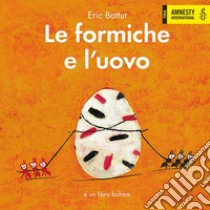 Le formiche e l'uovo. Ediz. a colori libro di Battut Éric