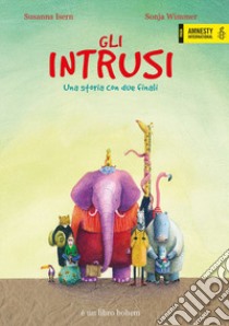 Gli intrusi. Ediz. a colori libro di Isern Susanna; Wimmer Sonja