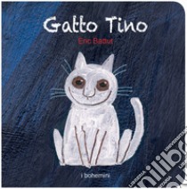 Gatto Tino. Ediz. illustrata libro di Battut Éric