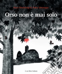 Orso non è mai solo. Ediz. illustrata libro di Verstegen Jeska; Veerkamp Marc