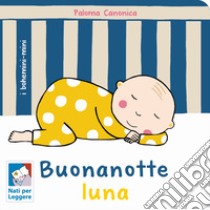 Buonanotte luna. Ediz. a colori libro di Canonica Paloma