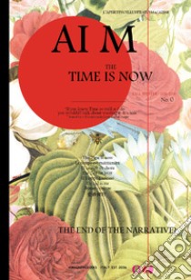 AI M. The time is now. L'aperitivo illustrato. Ediz. inglese (2018). Vol. 0: The end of the narrative? libro di Magnanelli Weitensfelder C. (cur.)