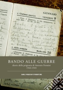 Bando alle guerre. Diario della prigionia di Antonio Fermini. 1943-1945 libro di Bruggi P. (cur.)