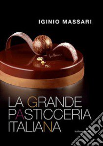 La grande pasticceria italiana libro di Massari Iginio