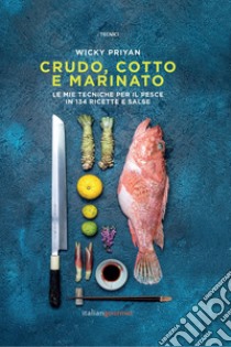 Crudo, cotto e marinato libro di Priyan Wicky