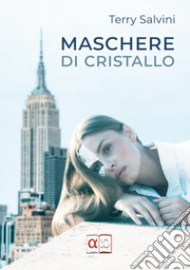 Maschere di cristallo libro di Salvini Terry