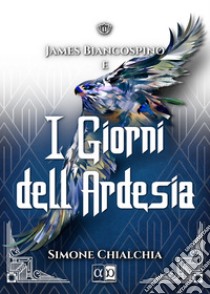 James Biancospino e i giorni dell'ardesia. La saga delle pietre magiche libro di Chialchia Simone