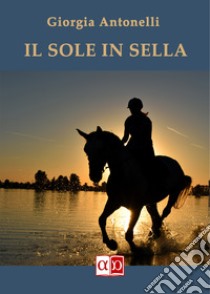 Il sole in sella libro di Antonelli Giorgia