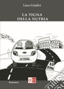 La tigna della nutria libro di Giudici Luca