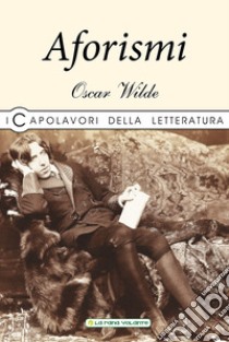 Aforismi libro di Wilde Oscar