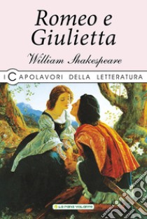 Romeo e Giulietta libro di Shakespeare William