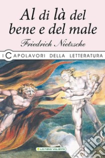 Al di là del bene e del male libro di Nietzsche Friedrich; Mati S. (cur.)