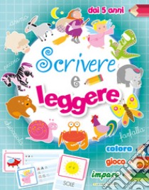 Scrivere e leggere. Ediz. a colori libro