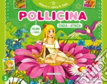 Pollicina. Attacca e colora le fiabe. Con adesivi. Ediz. a colori libro