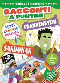 Sandokan-Frankenstein. Racconti a puntini. Ediz. a colori libro