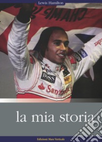 Lewis Hamilton, la mia storia libro di Hamilton Lewis