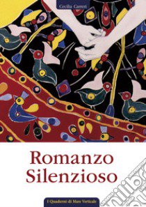 Romanzo Silenzioso. Storia di una vita attraverso una raccolta di quadri a olio libro di Carreri Cecilia