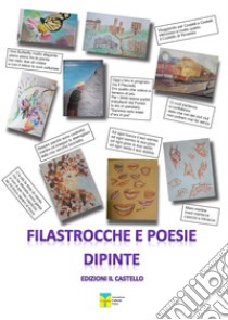 Filastrocche e poesie dipinte libro di Recchia C. (cur.); Associazione culturale pratese Il Castello (cur.)