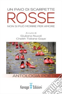 Un paio di scarpette rosse. Non si può morire per amore. Ediz. per la scuola libro di Nuvoli G. (cur.); Gaye C. T. (cur.)