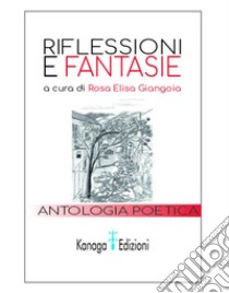 Riflessioni e fantasie libro di Giangoia R. E. (cur.)