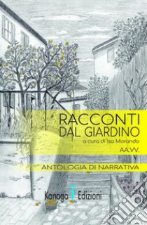 Racconti dal giardino libro di Morando I. (cur.)