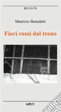 Fiori rossi dal treno libro di Benedetti Maurizio