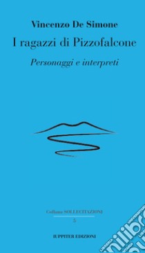 I ragazzi di Pizzofalcone. Personaggi e interpreti libro di De Simone Vincenzo