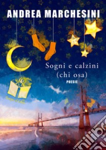 Sogni e calzini. (chi osa). Ediz. integrale libro di Marchesini Andrea