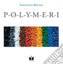 Polymeri libro di Bevoni Samantha