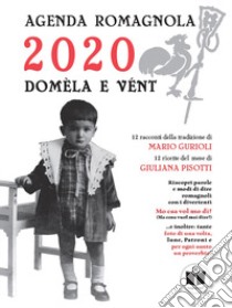 Domèla e vént. Agenda romagnola 2020 libro di Gurioli Mario; Pisotti Giuliana