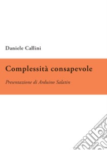 Complessità consapevole libro di Callini Daniele