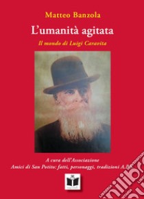 L'umanità agitata. Il mondo di Luigi Caravita libro di Banzola Matteo