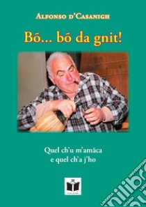 Bõ... bõ da gnit! Testo romagnolo libro di Alfonso d'Casanigh