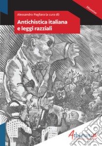 Antichistica italiana e leggi razziali libro di Pagliara A. (cur.)