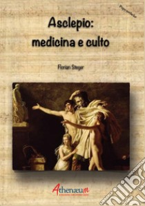 Asclepio: medicina e culto libro di Steger Florian