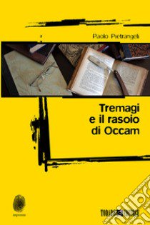 Tremagi e il rasoio di Occam libro di Pietrangeli Paolo