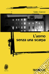 L'uomo senza una scarpa libro di Barone Salvo