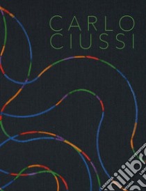 Carlo Ciussi. Pittura come umanità allo stato puro. Ediz. italiana e inglese libro di Pola Francesca