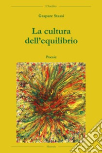 La cultura dell'equilibrio libro di Stassi Gaspare; Martini F. (cur.)