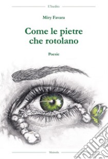 Come le pietre che rotolano libro di Miry Favara