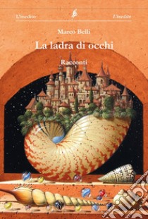 La ladra di occhi libro di Belli Marco