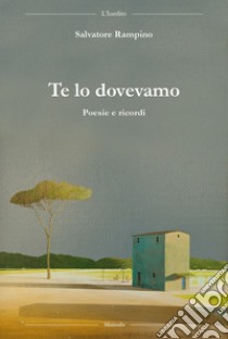 Te lo dovevamo libro di Rampino Salvatore