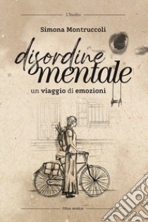 Disordine mentale libro di Montruccoli Simona